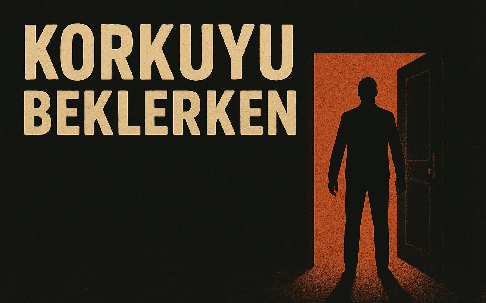 Korkuyu Beklerken